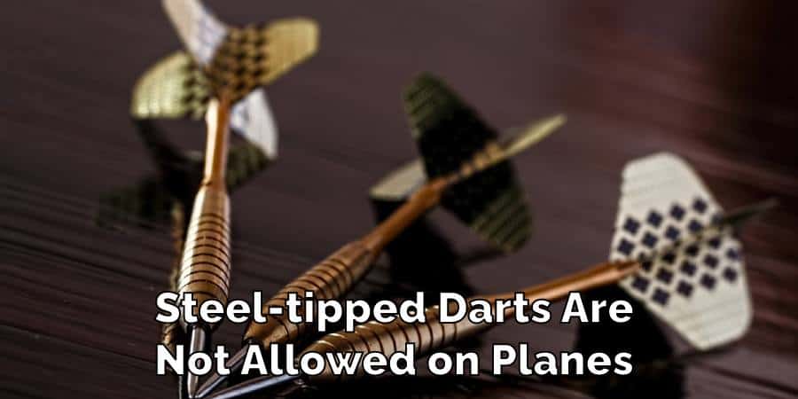 Steel-tipped Darts Are Not Allowed on Planes 