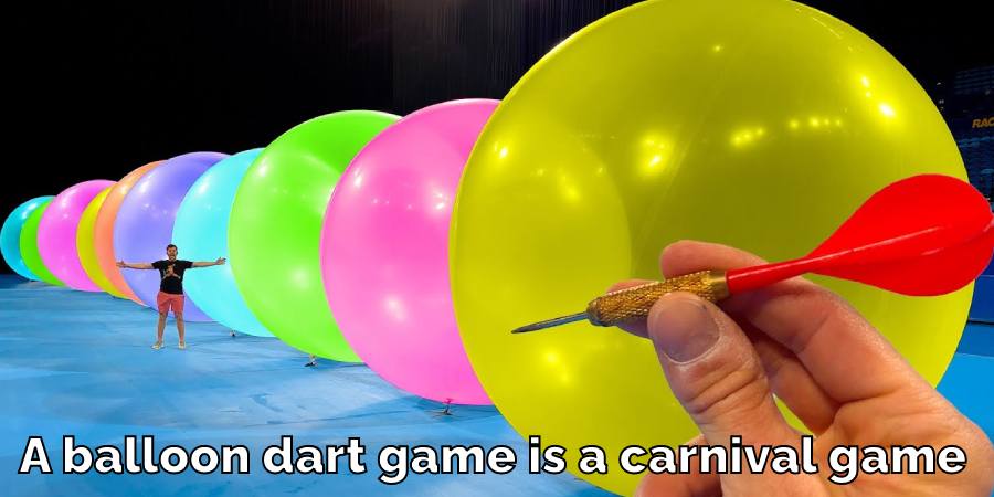 A balloon dart game is a carnival game