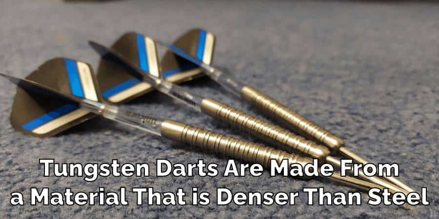 Tungsten Darts Are Made From a Material That is Denser Than Steel
