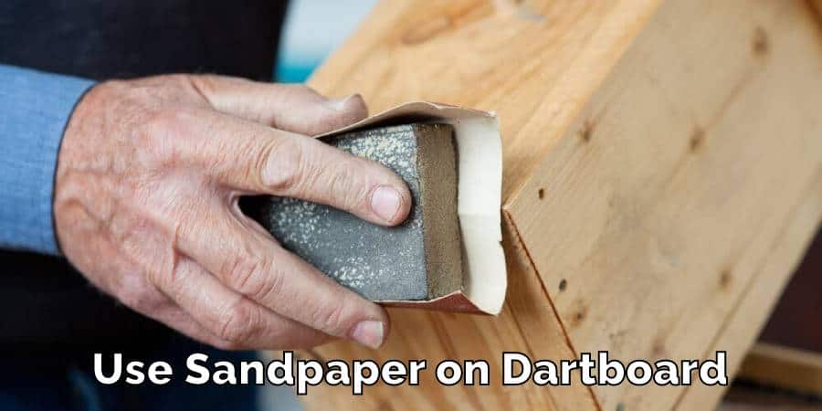 Use Sandpaper on Dartboard